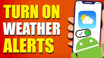 How To Turn On Weather Alerts On Android (Easy Steps)