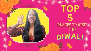 5 Must Visit Places to Visit in India during Diwali | Best Diwali celebration|Diwali vlog