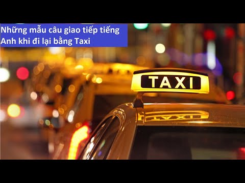 Những mẫu câu giao tiếp tiếng Anh khi đi Taxi