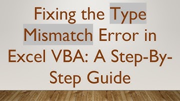 Fixing the Type Mismatch Error in Excel VBA: A Step-By-Step Guide