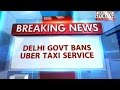 Delhi Govt bans Uber Taxi