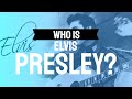 Who is Elvis Presley?