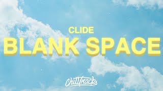 Video thumbnail of "clide - Blank Space (Lyrics)"