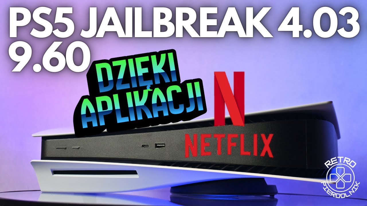 PS5 Jailbreak 4.03 - 09.60 dzięki Netfix N Hack / Eta HEN 2.4B & Kstuff