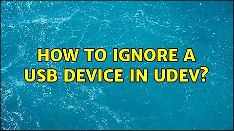 How to ignore a USB device in udev?