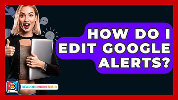 How Do I Edit Google Alerts? - SearchEnginesHub.com