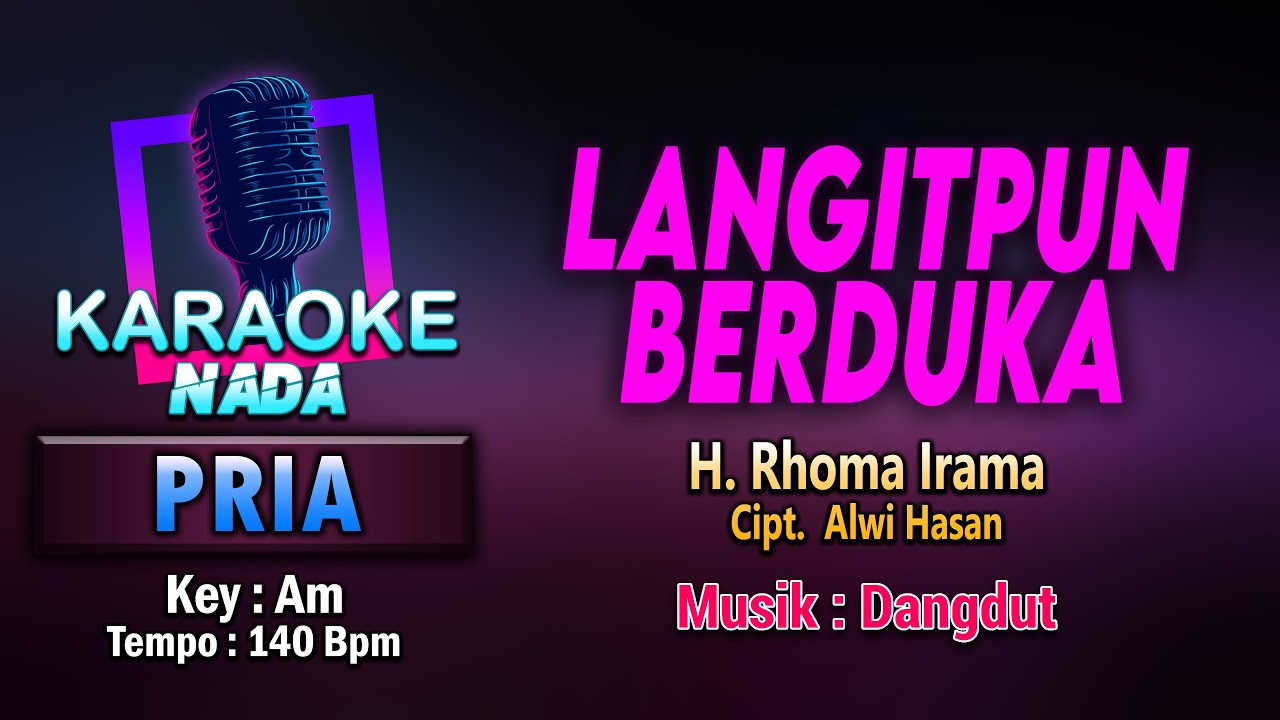 LANGITPUN BERDUKA KARAOKE LIRIK NADA PRIA / COWOK || H. RHOMA IRAMA CIPT. ALWI HASAN