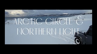 ARCTIC CIRCLE AND NORTHERN LIGHTS | WINTER CAMPING | DEFENDER 110