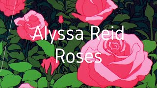Alyssa Reid ~ Roses SLOWED