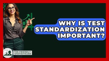 Why Is Test Standardization Important? - The Friendly Statistician