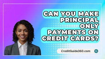 Can You Make Principal Only Payments On Credit Cards? - CreditGuide360.com