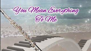 You Mean Everything To Me 💖 | Flute Instrumental | Relaxing Music | Oldies | 流行音樂 | 放鬆音樂