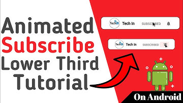 How To Make Animated Subscribe Lower Third On Android | Animated Subscribe Button | Tech In