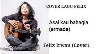 Felix irwan | cover felix terbaru asal kau bahagia (armada)