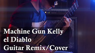 Machine Gun Kelly - el Diablo (Guitar cover/Remix)