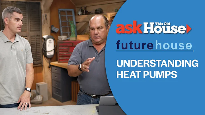 Understanding Heat Pumps | Future House | Ask This Old House - DayDayNews