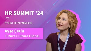 Hr Summit24 Etkinlik İzlenimleri - Future Culture Global Ayşe Çetin