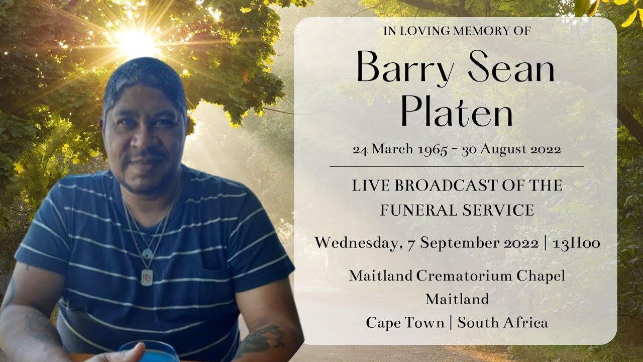 LIVE BROADCAST - FUNERAL SERVICE OF BARRY SEAN PLATEN - WEDNESDAY, 7