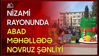 🔴 Nizami rayonunda abad məhəllədə Novruz şənliyi