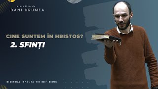 DANI DRUMEA | CINE SUNTEM IN HRISTOS | 02. Sfinți | Cireșarii TV | 19.02.2023 | BEIUS