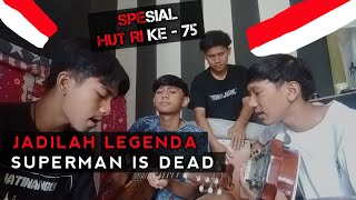 Jadilah Legenda - Superman Is Dead Cover By Zona Gabut Spesial Hut Ri Ke-75
