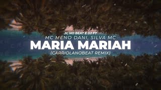 MC Meno Dani, Silva MC, JC no Beat e DJ F7 - Maria Mariah (CarriolaNoBeat Remix) [Lyric Video]