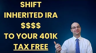 Shift INHERITED IRA to your 401k - TAX FREE!!!
