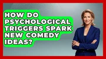 How Do Psychological Triggers Spark New Comedy Ideas? - Open Mic Manual