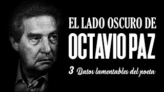 EL LADO OSCURO DE OCTAVIO PAZ: 3 Datos lamentables del poeta