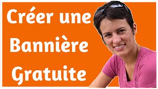 Créer une Bannière Gratuite - Tutoriel Comment Créer une Bannière Gratuitement