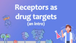 Receptors as Drug Targets (An Intro) - Medicinal Chemistry 1.16