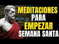7 MEDITACIONES ESTOICAS PARA EMPEZAR SEMANA SANTA CON RESILIENCIA - ESTOICISMO PURO
