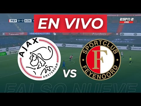 AJAX VS FEYENOORD EN VIVO🔴