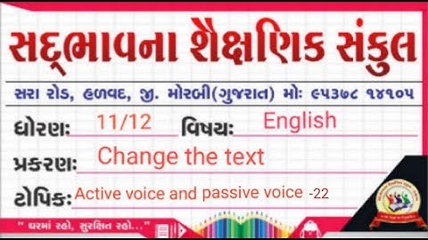 Sadbhavna school halvad std 11/12 English Grammar  change the text active voice and passive voice 22
