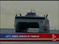 The A.P.T.  James Fast Ferry Arrives In T&T