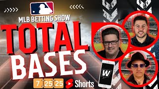 Total Bases SHORTS LIVE | Your Daily MLB Betting Fix - Predictions and Best Bets for July 25