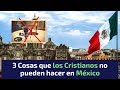 3 Cosas que los Cristianos no Pueden hacer en México