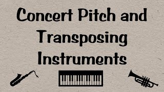 What is concert pitch, and why and how do instruments transpose?