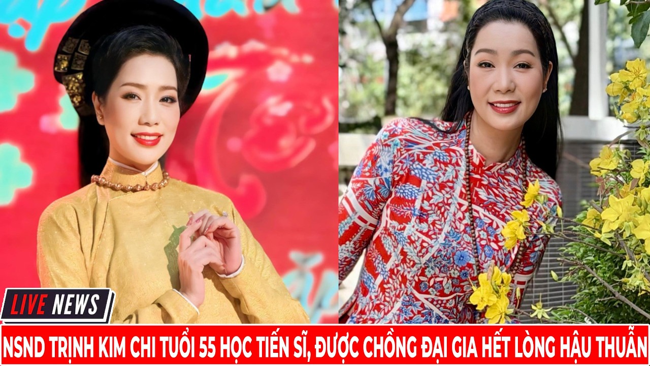 Nsnd Trịnh Kim Chi Tuổi 55 Học Tiến Sĩ, Được Chồng Đại Gia Hết Lòng Hậu Thuẫn | Tin Tức 247 TV