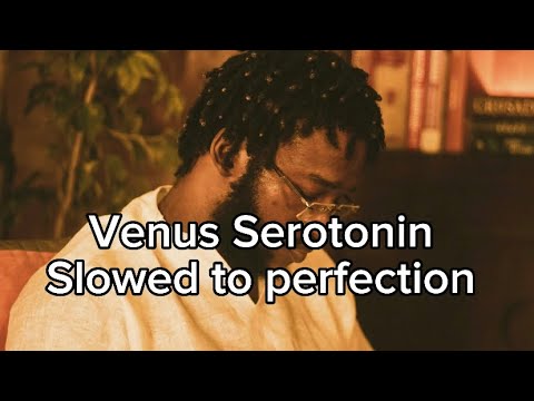 Venus-Serotonin Slowed to