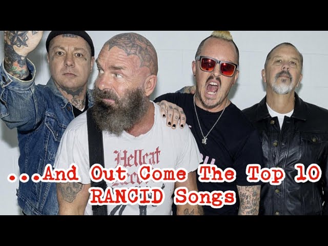 ...And Out Come The Top 10 RANCID Songs