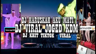 DJ HARUSKAH AKU MATI - DJ JOGED VIRAL KDM