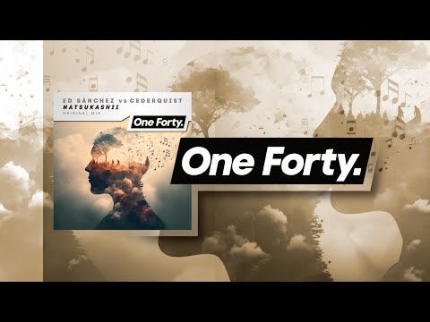 Cederquist — Ed Sánchez vs Cederquist - Natsukashii [One Forty] OUT NOW