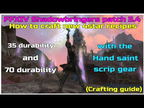 FFXIV Shadowbringers patch 5.4 How to craft new 4star recipes with Handsaint scrip gear