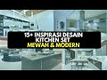 15+ Inspirasi Desain Kitchen Set Mewah &amp; Modern