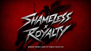 Shameless x Royalty (NXHD REMIX)