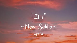 Ibu ~ New Sakha Lirik