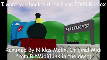 I want you back but its from 2009 Roblox Remix