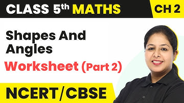 Shapes And Angles - Worksheet (Part 2) | Class 5 Maths Chapter 2 (Math