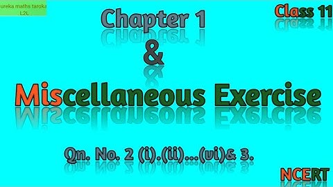 Miscellaneous Exercise, Chapter 1,Class 11,NCERT.
